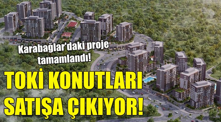 İzmir deki TOKİ konutları satışa çıkıyor!