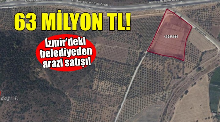 İzmir deki belediyeden 63 milyonluk satış!