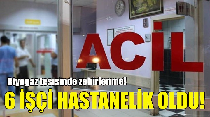 İzmir deki biyogaz tesisinde zehirlenme!