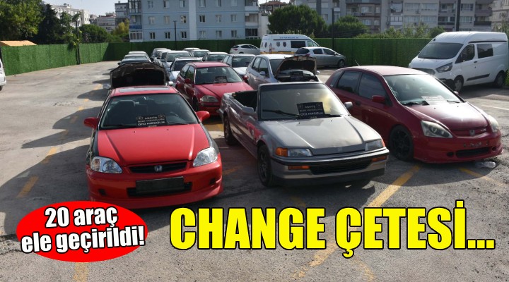 İzmir deki change çetesi çökertildi!