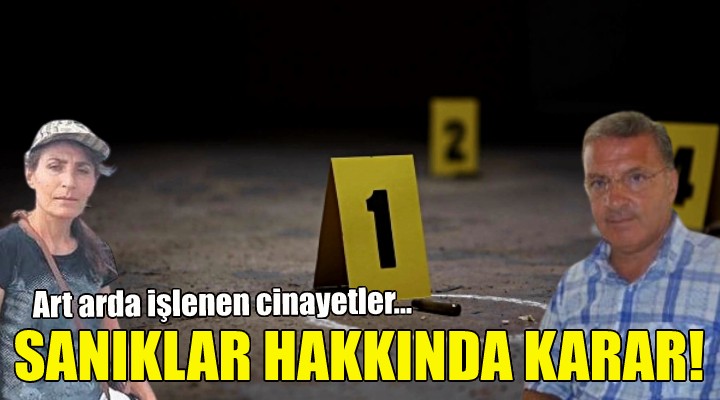 İzmir deki cinayetlerin sanıkları hakkında karar!