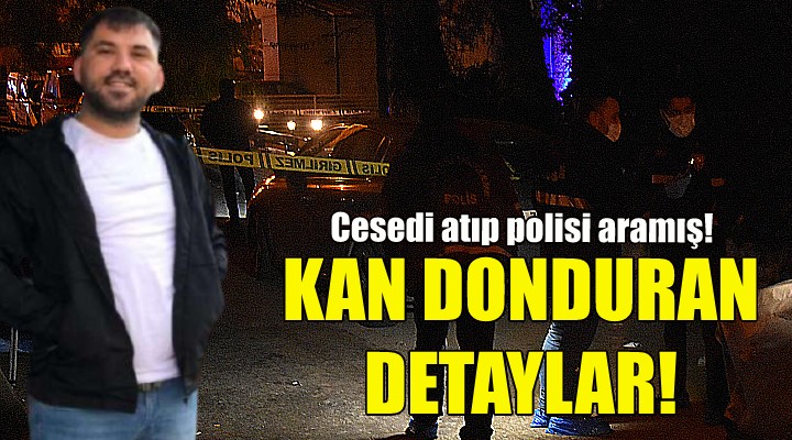 İzmir deki cinayette kan donduran detaylar!