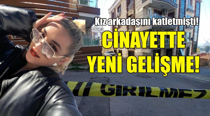 İzmir deki cinayette yeni gelişme!