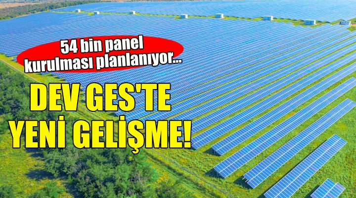 İzmir deki dev GES projesinde yeni gelişme!