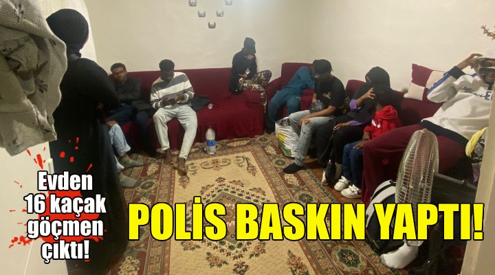 İzmir deki evde 16 kaçak göçmen yakalandı!