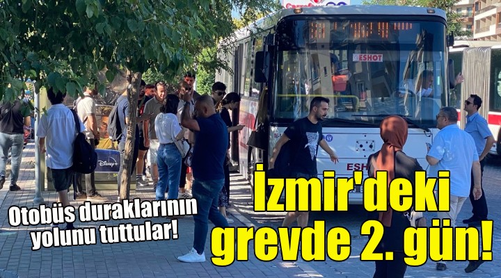İzmir deki grevde ikinci gün!