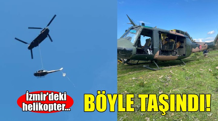 İzmir deki helikopter böyle taşındı!