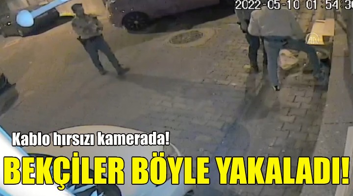 İzmir deki kablo hırsızı böyle yakalandı!