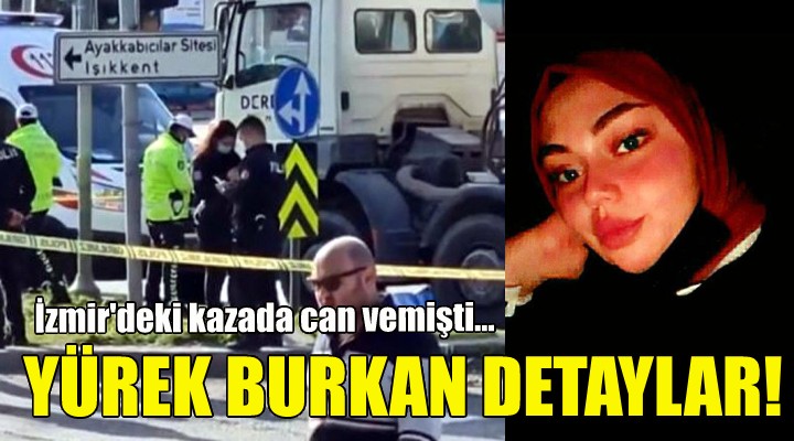 İzmir deki kazada can vemişti... Yürek burkan detaylar!