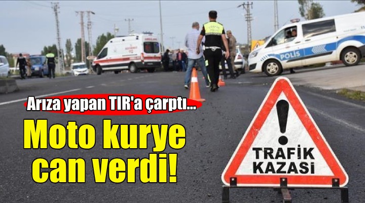 İzmir deki kazada moto kurye can verdi!