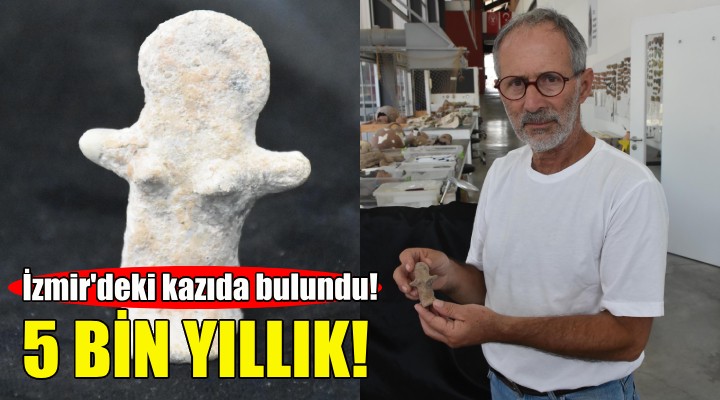 İzmir deki kazıda bulundu... 5 bin yıllık!