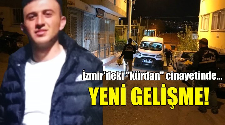 İzmir deki  kürdan  cinayetinde yeni gelişme!
