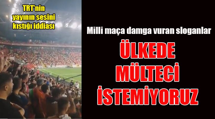 İzmir deki maçta  ülkede mülteci istemiyoruz  sloganları