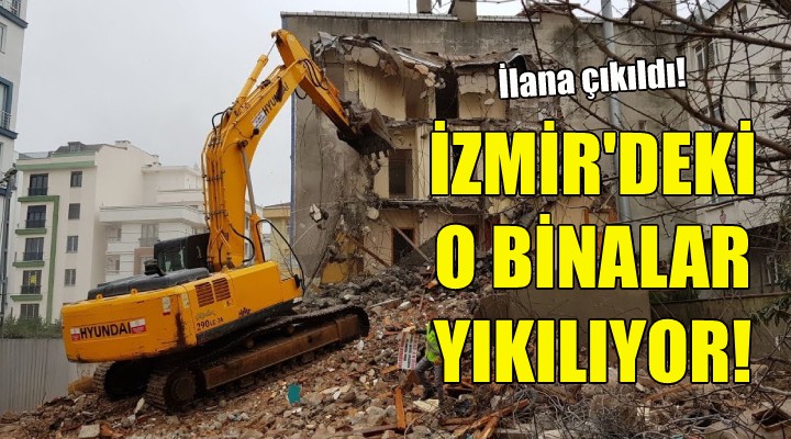 İzmir deki o binalar yıkılıyor!