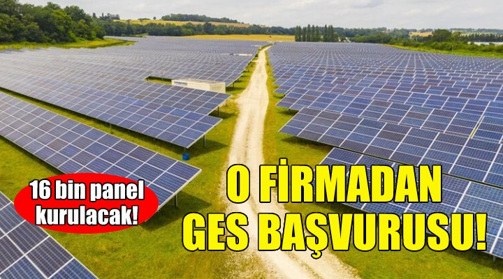 İzmir deki o firmadan GES başvurusu!