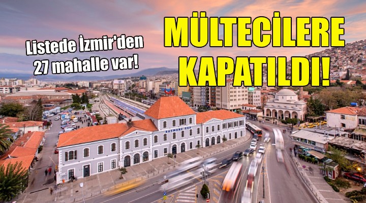 İzmir deki o mahalleler mülteci ikametine kapatıldı!