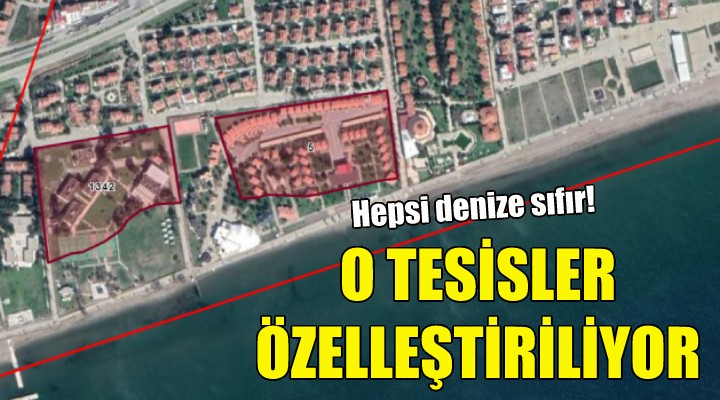 İzmir deki o tesisler özelleştiriliyor!