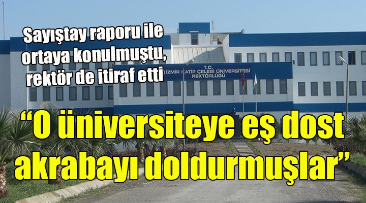 İzmir deki o üniversiteye eş dost akrabayı doldurmuşlar...