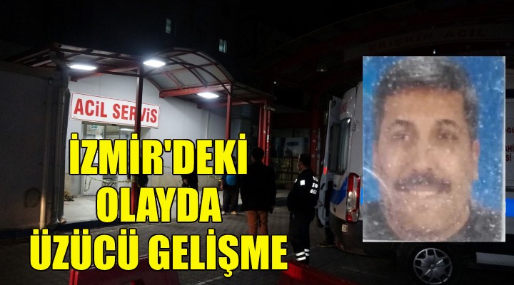 İzmir deki olayda üzücü gelişme!