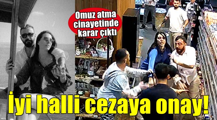 İzmir deki omuz atma cinayetinde istinaftan karar çıktı!