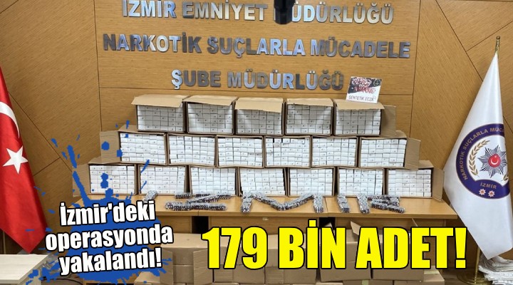 İzmir deki operasyonda ele geçirildi... 179 bin adet!