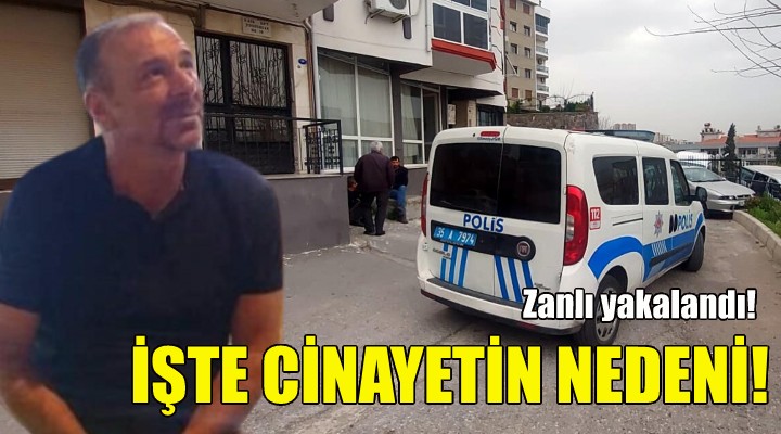 İzmir deki sır cinayetin nedeni belli oldu!