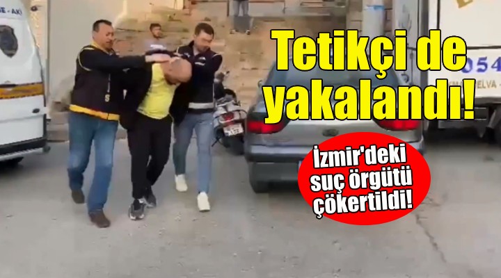 İzmir deki suç örgütü çökertildi!