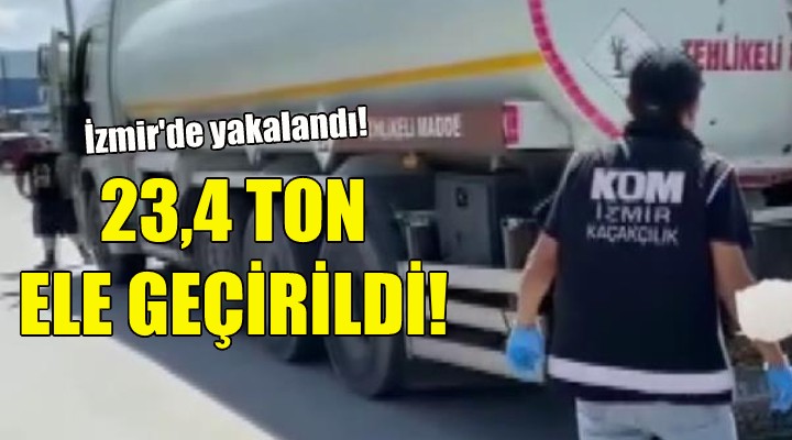 İzmir deki tankerde ele geçirildi... 23,4 ton!