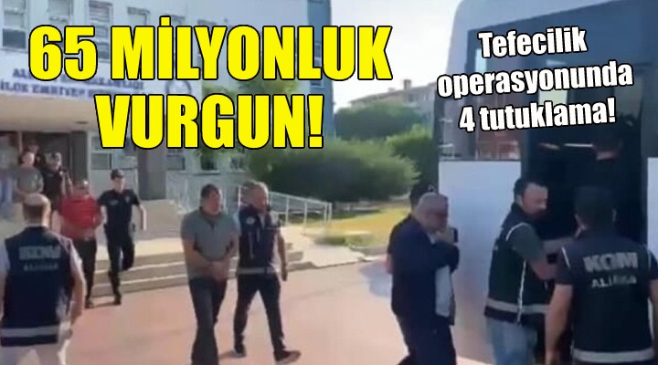 İzmir deki tefecilik operasyonunda 4 tutuklama!