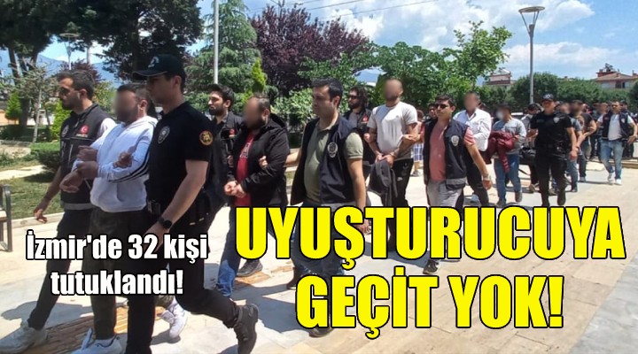 İzmir deki uyuşturucu operasyonunda 32 tutuklama!