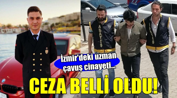 İzmir deki uzman çavuş cinayetinde ceza belli oldu