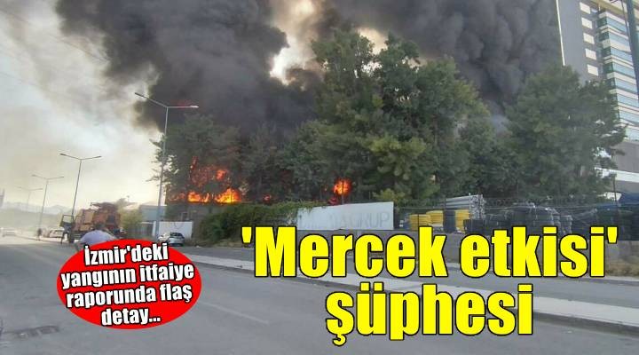 İzmir deki yangında itfaiye raporu;  mercek etkisi  şüphesi