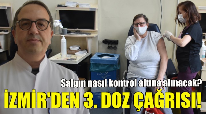 İzmir den 3 doz aşı çağrısı!