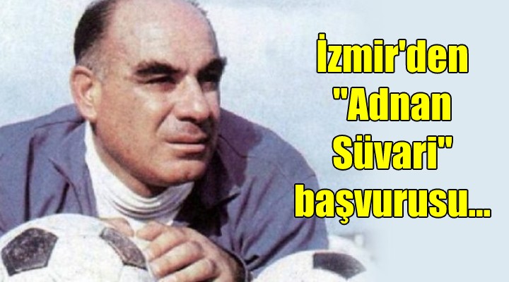 İzmir den  Adnan Süvari  başvurusu