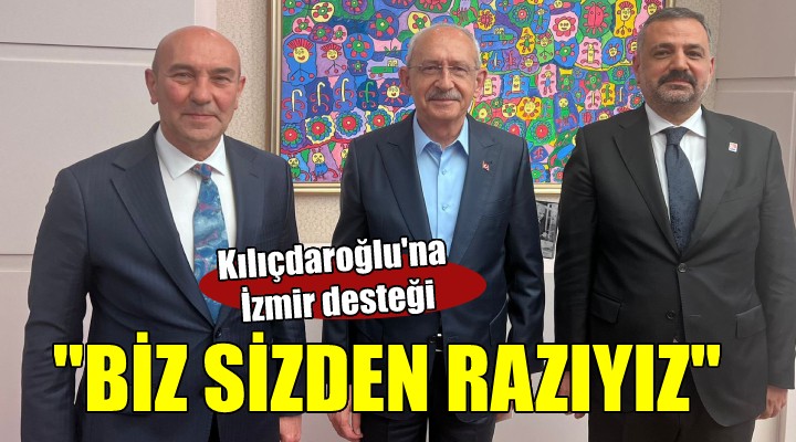 İzmir den Kılıçdaroğlu na ziyaret...  BİZ SİZDEN RAZIYIZ 