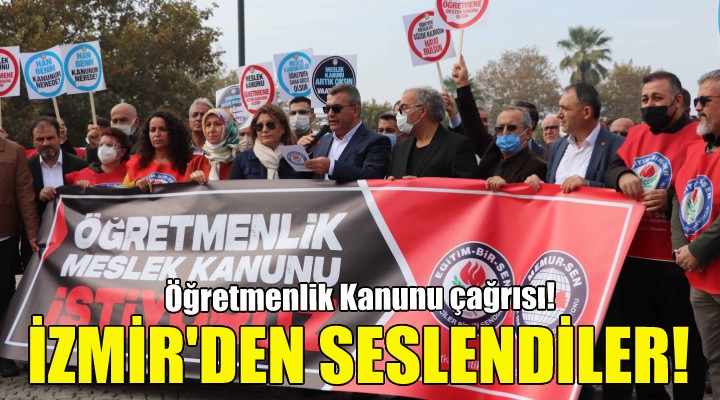 İzmir den  Öğretmenlik Kanunu  çağrısı!