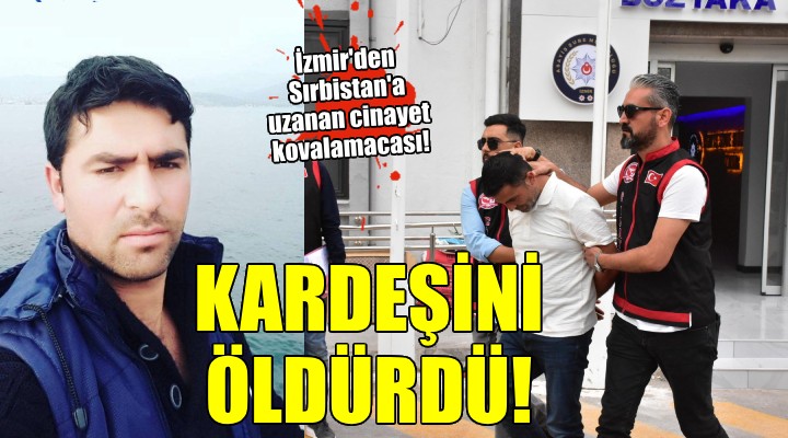 İzmir den Sırbistan a uzanan cinayet kovalamacası...