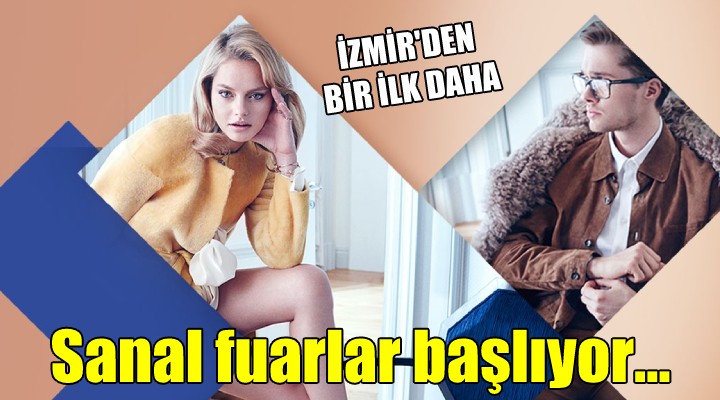 İzmir den bir ilk daha... Sanal fuarlar başlıyor