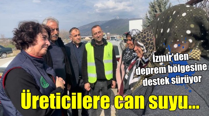 İzmir den depremzede üreticilere can suyu...