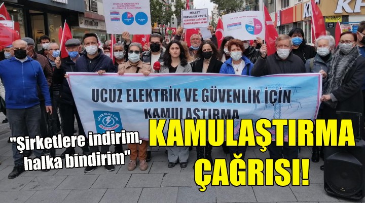 İzmir den  elektrik dağıtım şirketleri kamulaştırılsın  çağrısı!