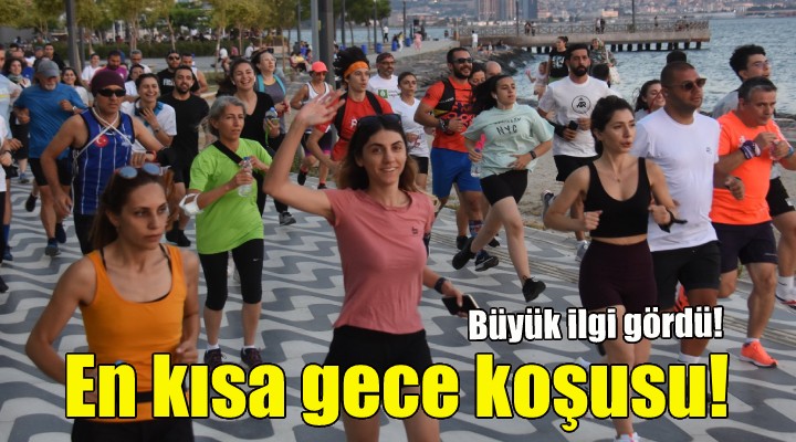 İzmir den en kısa gece koşusu!