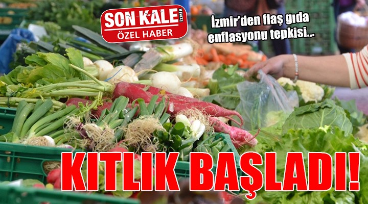 İzmir den flaş gıda enflasyonu tepkisi: KITLIK!