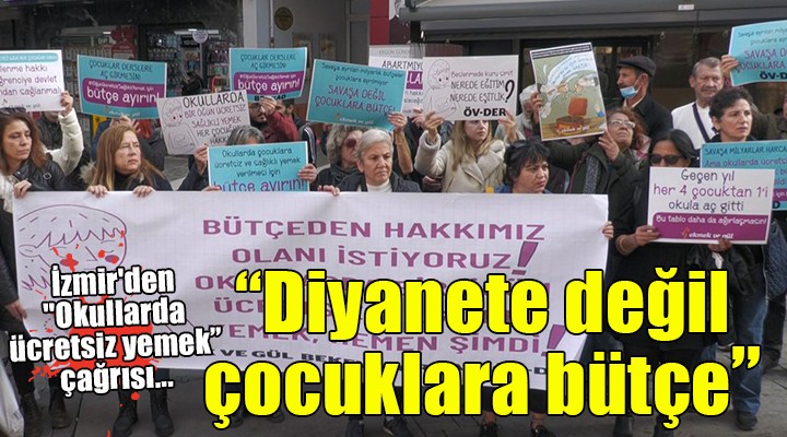 İzmir den hükümete  Okullarda ücretsiz bir öğün yemek verilsin  çağrısı...