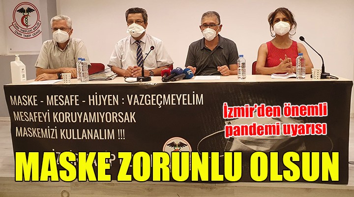 İzmir den pandemi uyarısı: Maske zorunlu hale getirilsin!