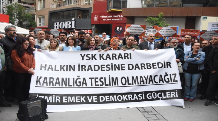 İzmir den tepki.. Halkın iradesine darbedir