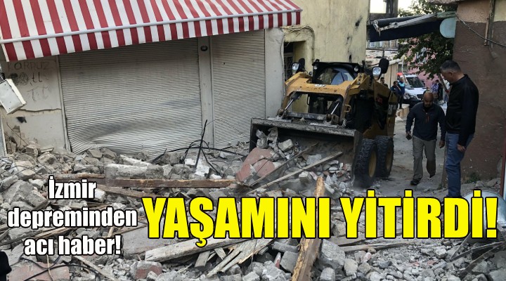 İzmir depreminden acı haber!