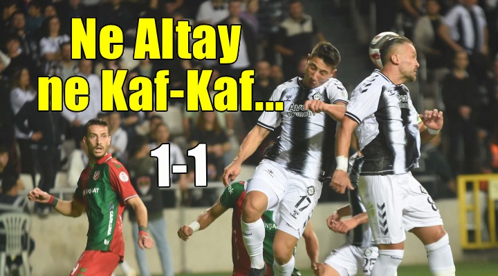 İzmir derbisinde Altay ile Kaf-Kaf yenişemedi