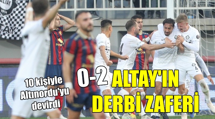 İzmir derbisinde zafer Altay ın...