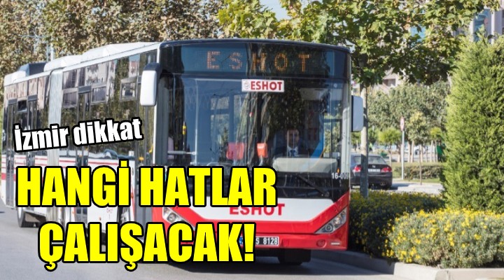 İzmir dikkat! Sokağa çıkma yasağında hangi hatlar çalışacak