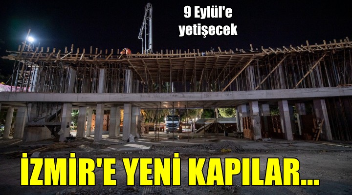 İzmir e 9 Eylül de yeni kapılar...